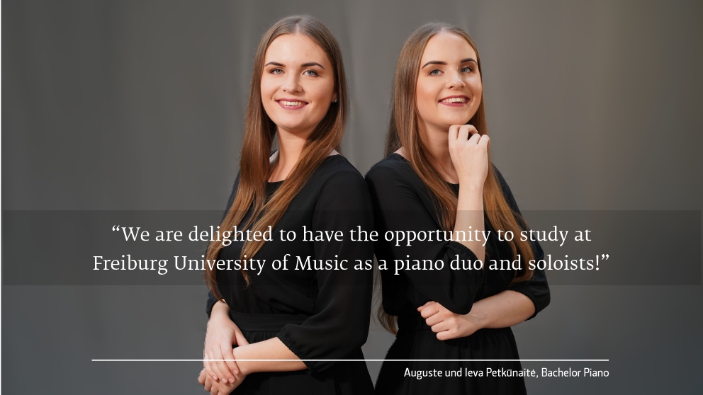 Portrait of Auguste and Ieva Petkunaite: “We are delighted to have the opportunity to study at Freiburg University of Music as a piano duo and soloists!”